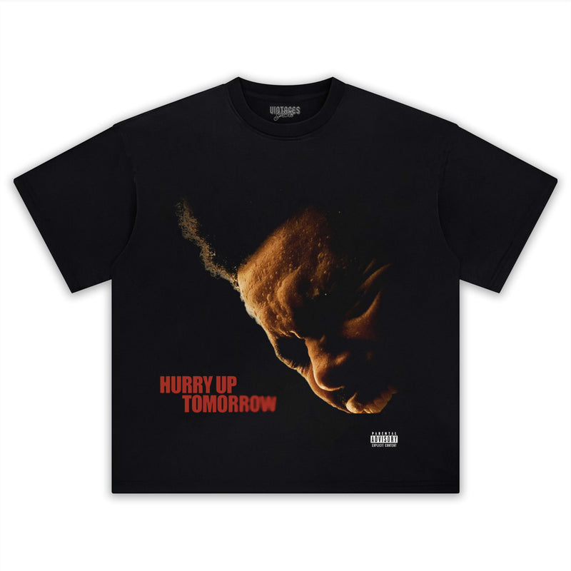HURRY UP TOMORROW TEE